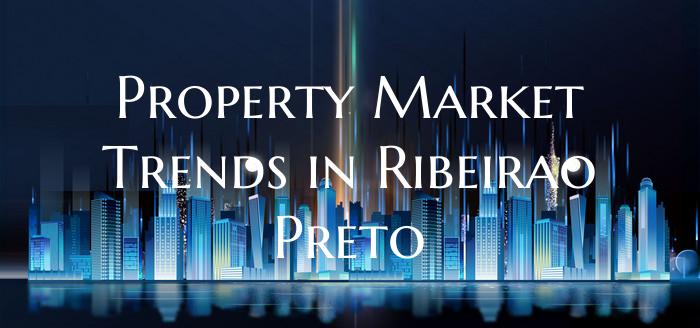 Property Market Trends in Ribeirao Preto