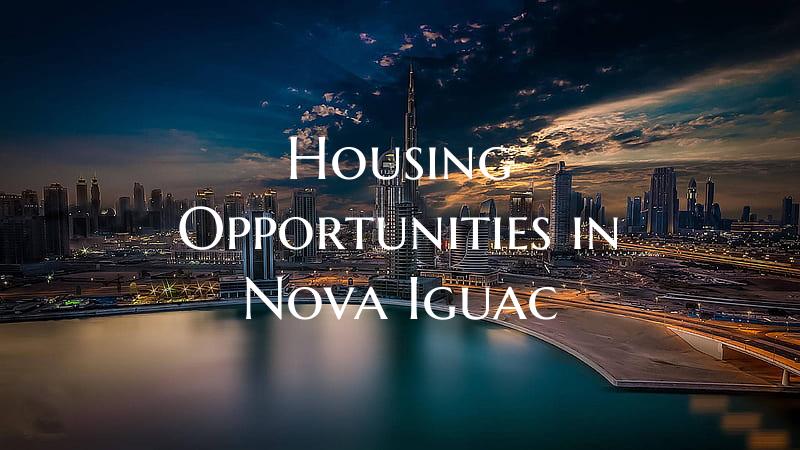 Housing Opportunities in Nova Iguac