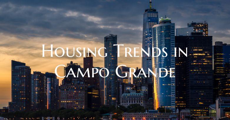 Housing Trends in Campo Grande