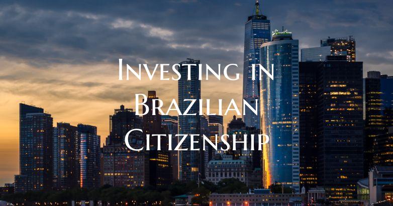 Investing in Brazilian Citizenship
