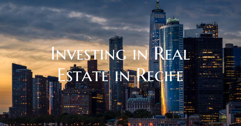 Investing in Real Estate in Recife