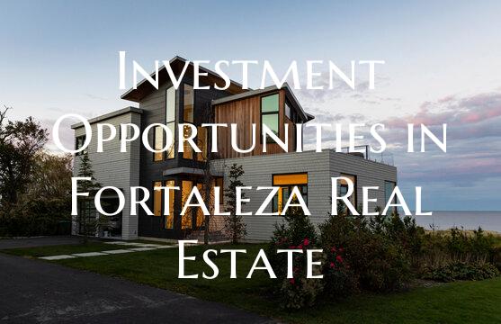 Investment Opportunities in Fortaleza Real Estate